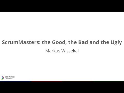 DevFest Constance 2013: ScrumMasters - the Good, the Bad and the Ugly
