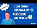 Start Calling The Microsoft Graph API In Under 5 Minutes Tips Tricks