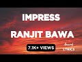 Impress Lyrics With Eng Sub | Ranjit Bawa | Desi Crew | Bunty Bains | Punjabi Songs
