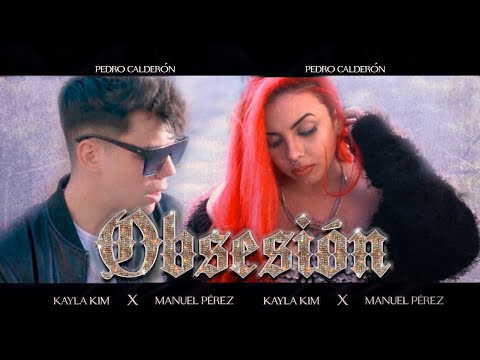 Kayla Kim x Manuel Pérez - Obsesión (Prod. Pedro Calderón)