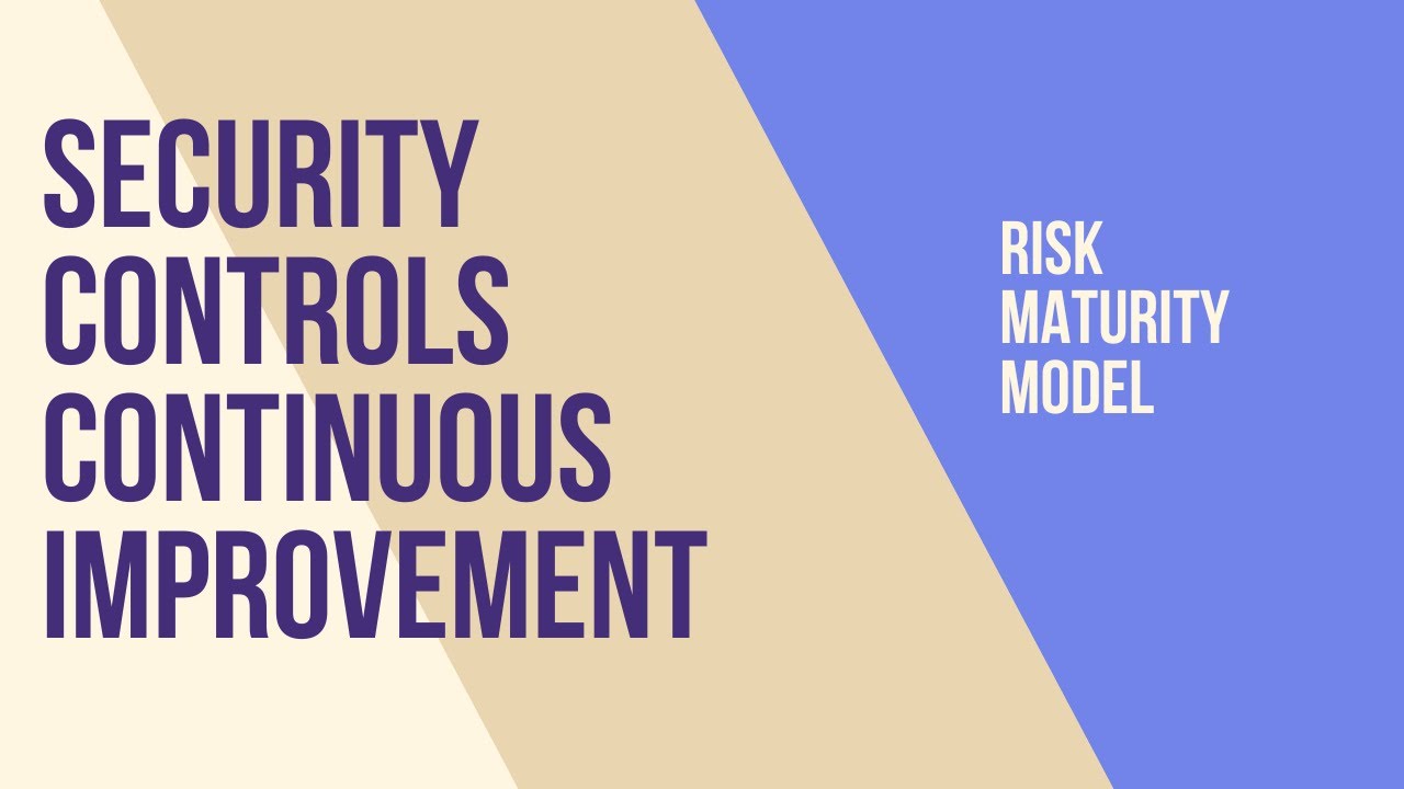 Security Controls  - Continuous Improvement