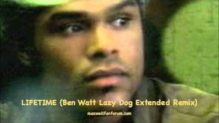 MAXWELL Lifetime Ben Watt Lazy Dog Extended Remix (maxwellfanforum.com)