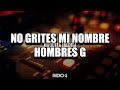 No grites mi nombre (letra) (Maqueta inédita) - Hombres G - Radio-G. No grites mi nombre (letra) (Maqueta inédita) - Hombres G