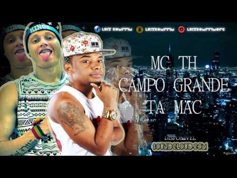 MC TH - CAMPO GRANDE TÁ MAC (VERSÃO BUMBUM GRANADA 2016) DJLUIZINHO