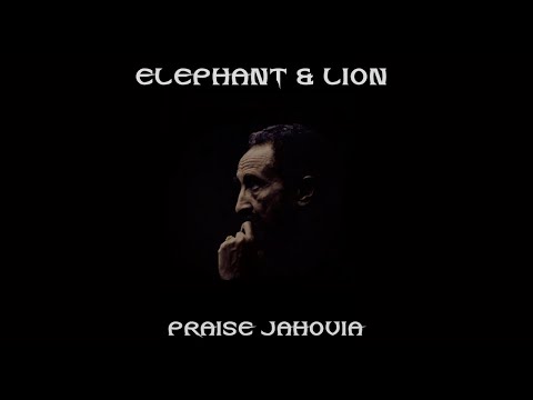 Elephant & Lion - Praise Jahovia