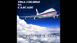 Tina Cousins Vs Cascade - Nothing To Fear At Altitude (Mixmachine Mashup)