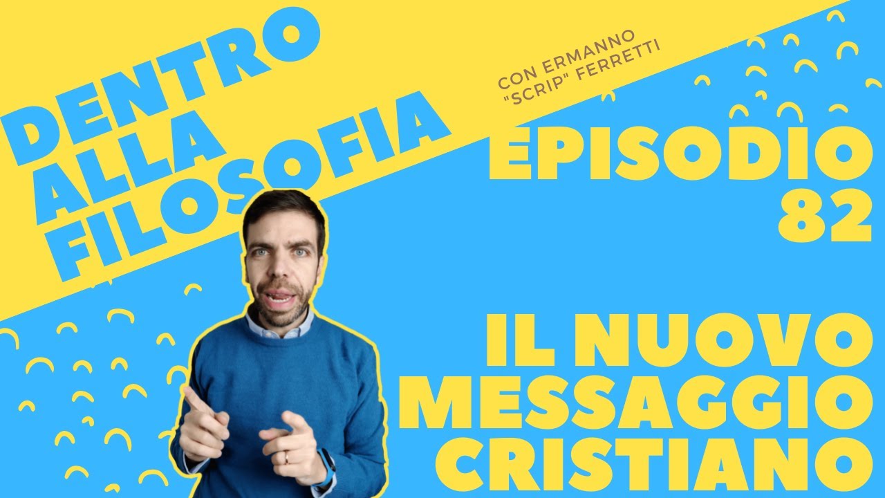 Il nuovo messaggio cristiano [Dentro alla filosofia, episodio 82]
