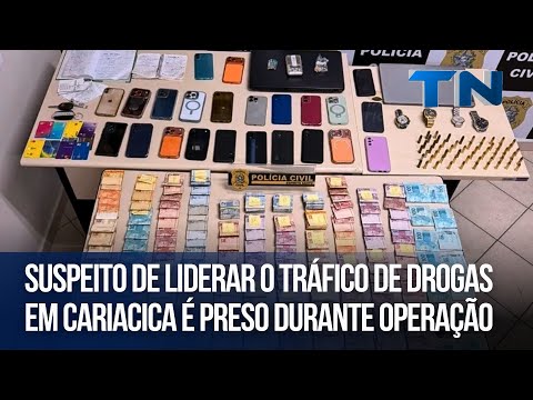 Suspeito de liderar o tráfico de drogas em Cariacica é preso durante operação