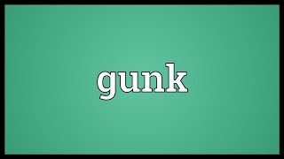 Gunk Meaning