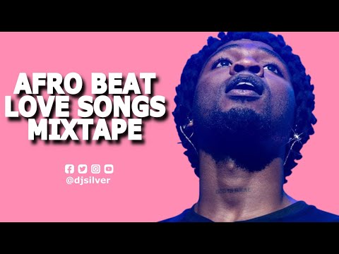 BEST AFROBEAT LOVE SONGS MIX | NEW AFROBEAT MIXTAPE 2024 | DJ SILVER FT