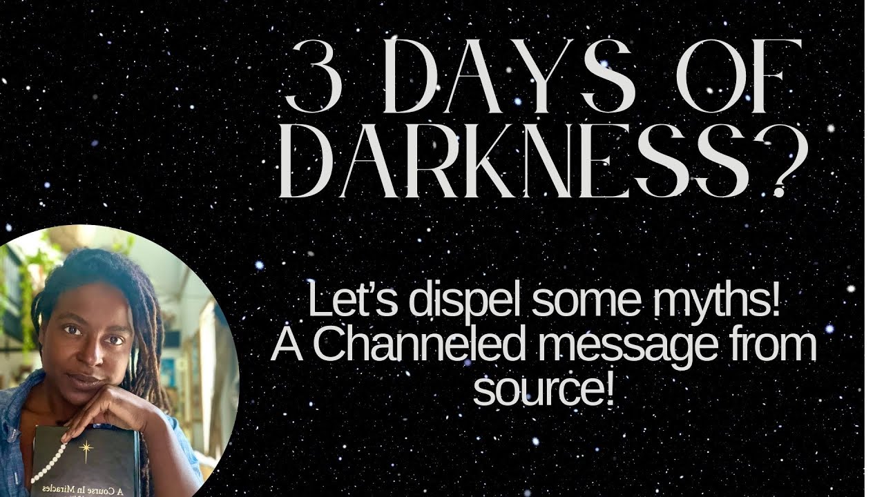 Is Everyone WRONG About the 3 Days of Darkness? Channeled message from Source