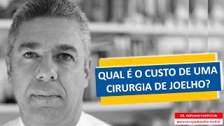 QUAL É O CUSTO DE UMA CIRURGIA DE JOELHO