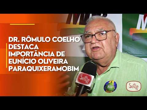 Dr. Rômulo Coelho destaca importância de Eunício Oliveira para Quixeramobim
