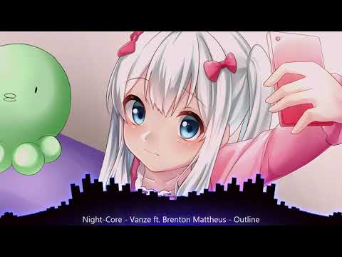 Night-Core - Vanze ft. Brenton Mattheus - Outline