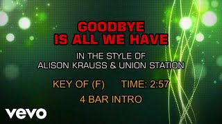 Alison Krauss &amp; Union Station - Goodbye Is All We Have (Karaoke)