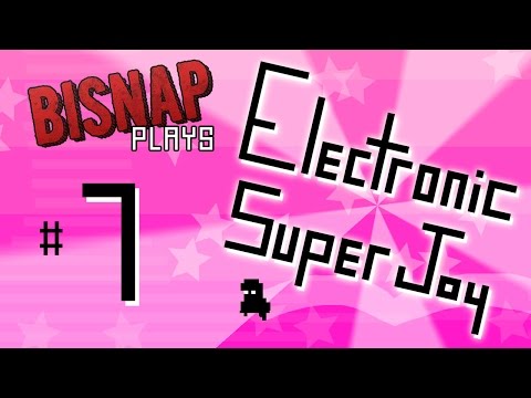 Bisnap Plays Electronic Super Joy - Episode 7