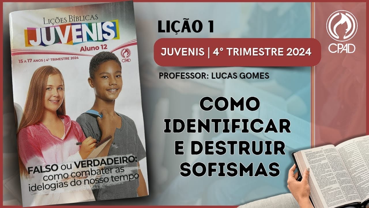JUVENIS - LIÇÃO 01: COMO IDENTIFICAR E DESTRUIR SOFISMAS| 4 TRIMESTRE DE 2024 - EBD