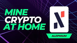Mine The Next 100x At Home (Alephium Mining Tutorial)