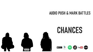 Audio Push &amp; Mark Battles - Chances