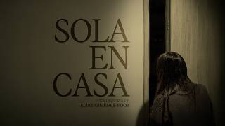 SOLA EN CASA (Horror Short Film)