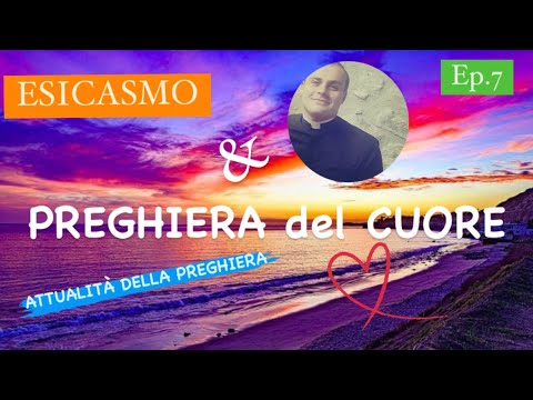 ATTUALITÀ della PREGHIERA del CUORE: ESICASMO e PREGHIERA del CUORE ❤️ Ep.7 con @LuPoruPrete