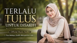 Download lagu TERLALU TULUS UNTUK DISAKITI — Music Audio | Pop Melayu Sedih Menyentuh Hati mp3 Download lagu TERLALU TULUS UNTUK DISAKITI — Music Audio | Pop Melayu Sedih Menyentuh Hati mp3