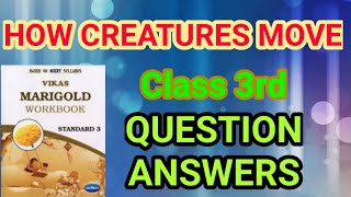 How Creatures Move Question Answers Class 3rd |Marigold Workbook UNIT- 10 how creatures move