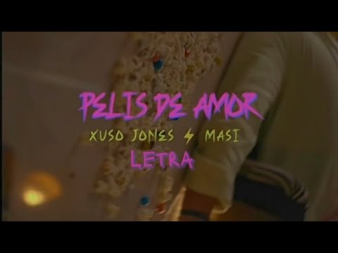 Pelis de amor Letra | Xuso Jones ⚡ Masi