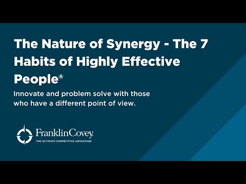 The Nature of Synergy - The 7 Habits of Highly Effective People®