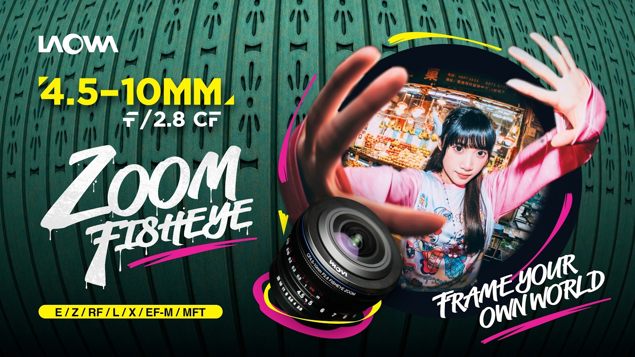 Frame Your Own World - Laowa 4.5-10mm f/2.8 CF Zoom Fisheye - YouTube