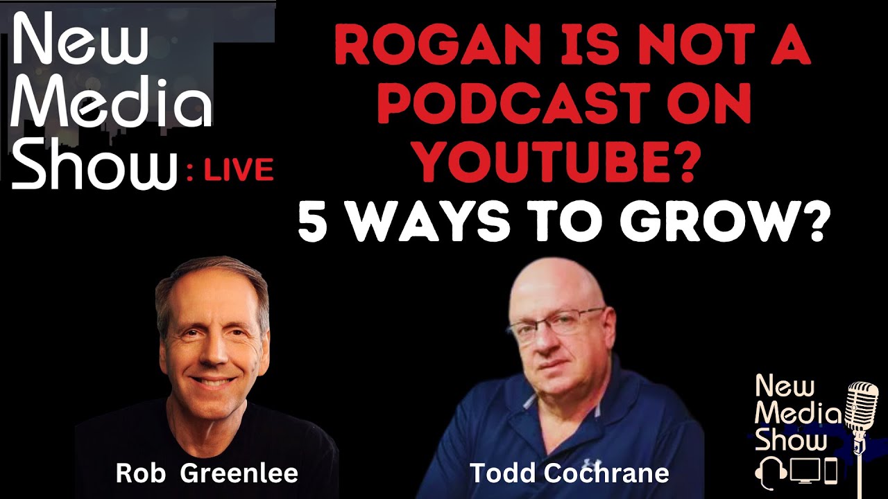 Is Joe Rogan Not a Podcast on YouTube? 5 Unique Ways to Grow A Show? | New Media Show 3/13/23