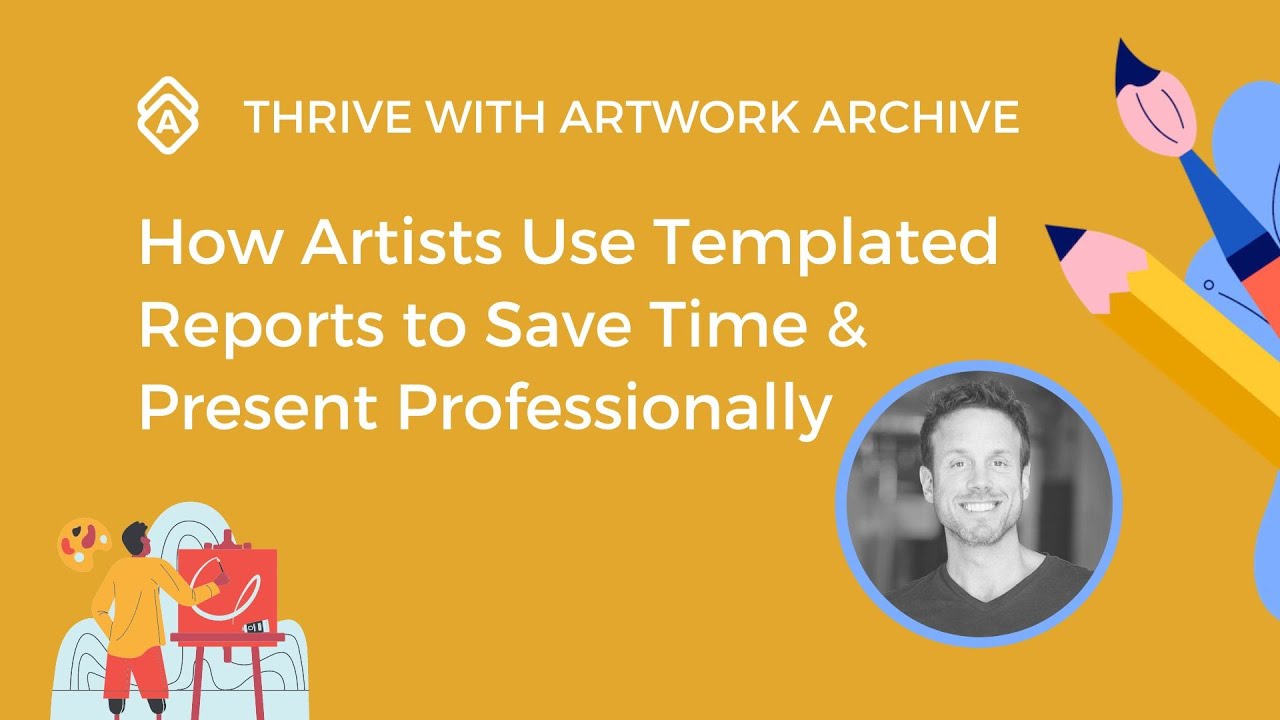 Thrive with Artwork Archive: How Artists Use Templated Reports to Save Time & Present Professionally
