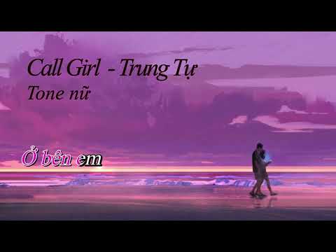 Karaoke Trung Tự - Call Girl ( Lofi Ver ) - Nhìn Lại Em Xem Như Một Đoá Hoa Tàn - Tone nữ