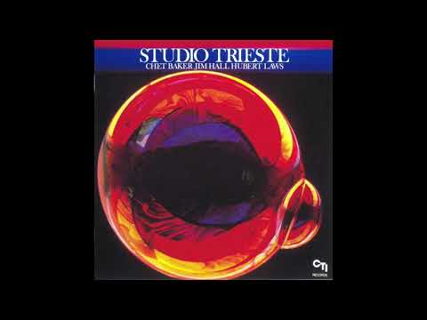 Chet Baker, Jim Hall, Hubert Laws - Studio Trieste (1982)