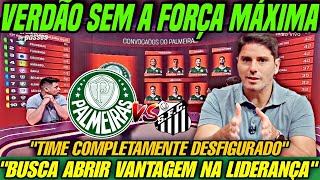 💥 PALMEIRAS DESFALCADO! VERDÃO SEM FORÇA MÁXIMA CONTRA O SANTOS ⚽🔥
