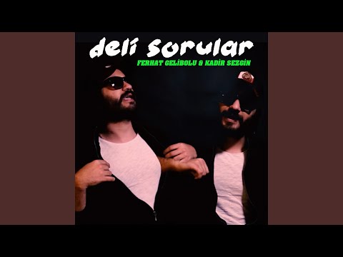 Deli Sorular (feat. Kadir Sezgin)