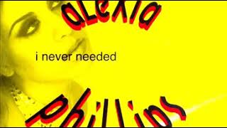 Alexia Phillips -  I Never Needed - Eurosized Remix  - 1996