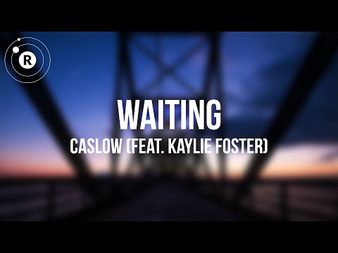 Caslow feat. Kaylie Foster - Waiting (Lyrics)