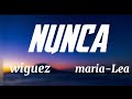 Wiguez - Nunca (ft. Maria-Lea) (lyrics)