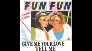 Give Me Your Love - Fun Fun - Italo Disco - 1984