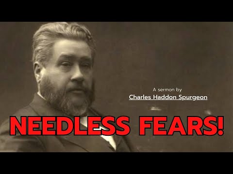 Needless Fears! | Charles Spurgeon Classic Sermons