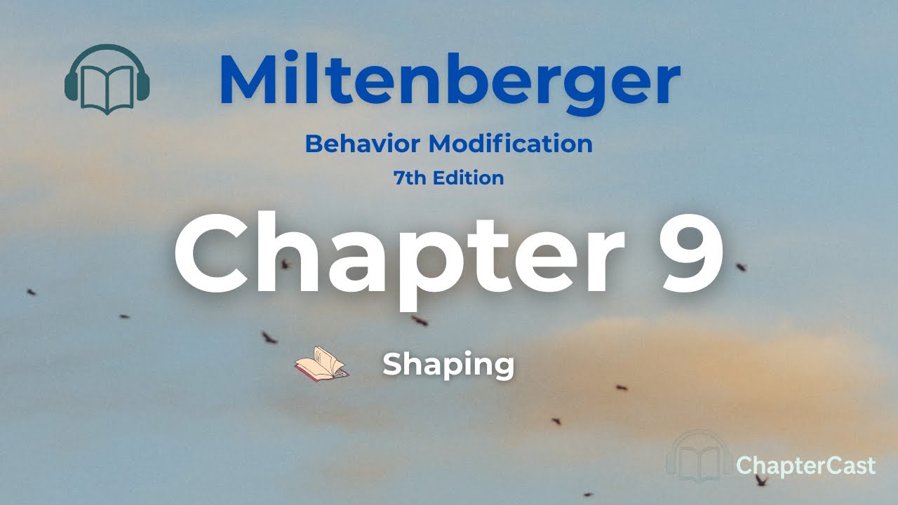 Shaping Explained | Miltenberger Chapter 9 (Behavior Modification 7th Ed.)