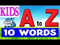 Kids Learning Videos | Kids A to Z 10 Words | Kids Vocabulary Words | 10 Words from Each Alphabet