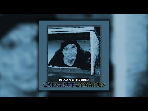 Drawn In Rubber [Full Single] - Caesar Of Cymatics