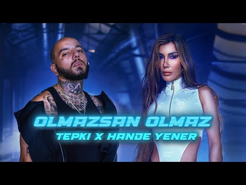 Tepki X Hande Yener - "OLMAZSAN OLMAZ" (prod. by Misha) [Official Music Video]