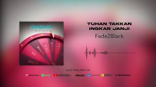 Download lagu Fade2Black - Tuhan Takkan Ingkar Janji mp3 Download lagu Fade2Black - Tuhan Takkan Ingkar Janji mp3