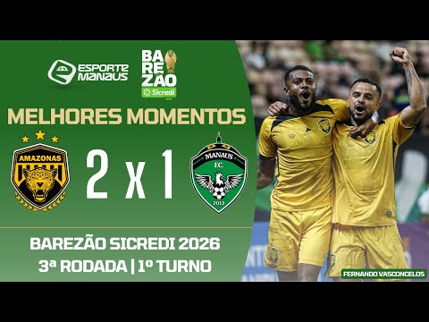 AMAZONAS 2 X 1 MANAUS | HIGHLIGHTS | 3RD ROUND OF THE BAREZÃO SICREDI 2026 | 1ST LEG