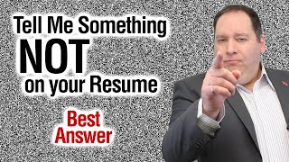 Tell Me Something That Is NOT On Your Resume | Best Answer (from former CEO)