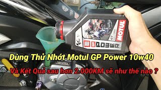 Dùng thử nhớt Motul GP Power 10w40 và kết quả sau hơn 2000KM sử dụng sẽ như thế nào ?