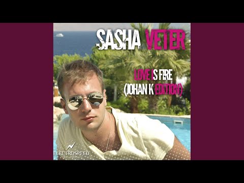 Love Is Fire (Johan K Extended Mix)